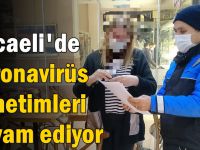 Kocaeli'de koronavirüs denetimleri devam ediyor