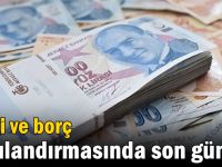 Vergi ve borç yapılandırmasında son gün