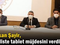 Başkan Şayir, mecliste tablet müjdesini verdi!
