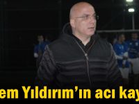 Adem Yıldırım’ın acı kaybı!