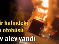 Seyir halindeki halk otobüsü alev alev yandı