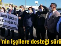 CHP’nin işçilere desteği sürüyor!