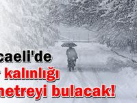 Kocaeli'de kar kalınlığı 1 metreyi bulacak!