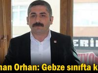 Orhan: Gebze sınıfta kaldı!