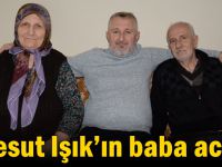 Mesut Işık’ın baba acısı