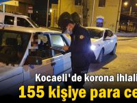 Kocaeli'de korona ihlalinden 155 kişiye para cezası!