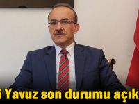 Vali Yavuz son durumu açıkladı