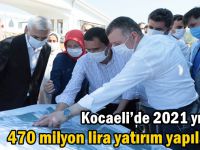 Kocaeli’de 2021 yılında 470 milyon lira yatırım yapılacak