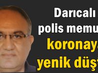 Darıcalı Polis memuru koronaya yenik düştü!