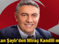 Başkan Şayir’den Miraç Kandili mesajı