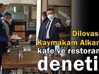 Kaymakam Alkan’dan kafe ve restoranlara denetim