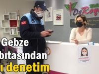 Gebze Zabıtasından  Sıkı Denetim