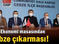 CHP Ekonomi masasından Gebze çıkarması!