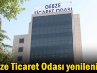 Gebze Ticaret Odası yenileniyor!