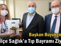 Başkan Büyükgöz’den İlçe Sağlık’a Tıp Bayramı Ziyareti