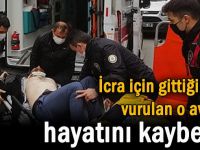 İcra için gittiği evde vurulan avukat hayatını kaybetti!