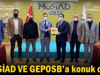 MÜSİAD VE GEPOSB’a konuk oldu!