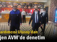 Vali Yardımcısı Ulusoy’dan Oksijen AVM’de denetim