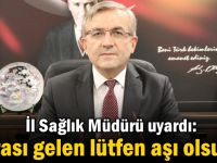 İl Sağlık Müdürü uyardı: "Sırası gelen lütfen aşı olsun!"