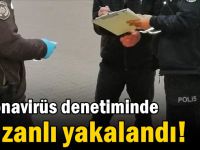 Koronavirüs denetiminde 72 zanlı yakalandı!