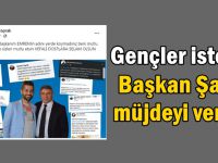 Gençler istedi, Başkan Şayir müjdeyi verdi!