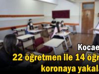 Kocaeli'de 22 öğretmen ile 14 öğrenci koronaya yakalandı!