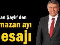 Başkan Şayir’den Ramazan ayı mesajı