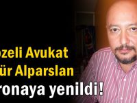 Avukat Özgür Alparslan koronaya yenik düştü!