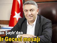 Başkan Şayir’den Kadir Gecesi mesajı