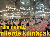 Bayram namazı camilerde kılınacak