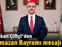 Başkan Çiftçi'den Ramazan Bayramı Mesajı