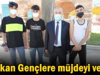 Başkan Gençlere müjdeyi verdi!