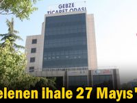 Ertelenen ihale 27 Mayıs'da!