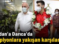Şamdan’a Darıca’da şampiyonlara yakışan karşılama