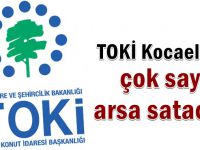 TOKİ Kocaeli'de çok sayıda arsa satacak!