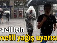 Kocaeli için kuvvetli yağış uyarısı!