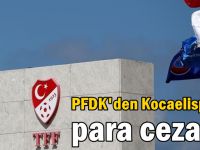 PFDK'den Kocaelispor'a para cezası!