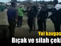 Yol kavgasında bıcak ve silah çekildi!