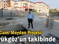 Sarı Cami Meydan Projesi Başkan Büyükgöz’ün takibinde