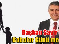 Başkan Şayir’den “Babalar Günü” mesajı