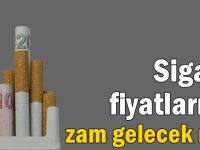 Sigara fiyatlarına zam gelecek mi?