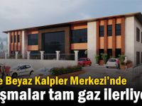 Gebze Beyaz Kalpler Merkezi’nde çalışmalar tam gaz ilerliyor