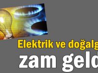 Elektrik ve doğalgaza zam geldi!