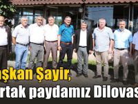 Başkan Şayir, “Ortak paydamız Dilovası!”
