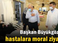 Büyükgöz’den hastalara moral ziyareti