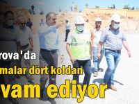 Çalışmalar dört koldan devam ediyor