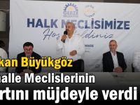 Başkan Büyükgöz Mahalle Meclislerinin  Startını Müjdeyle Verdi