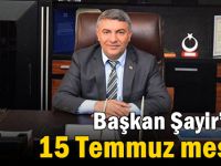 Başkan Şayir’den 15 Temmuz mesajı