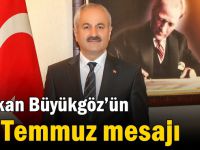 Başkan Büyükgöz’ün  15 Temmuz Mesajı