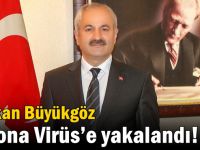 Büyükgöz Korona Virüs’e yakalandı!